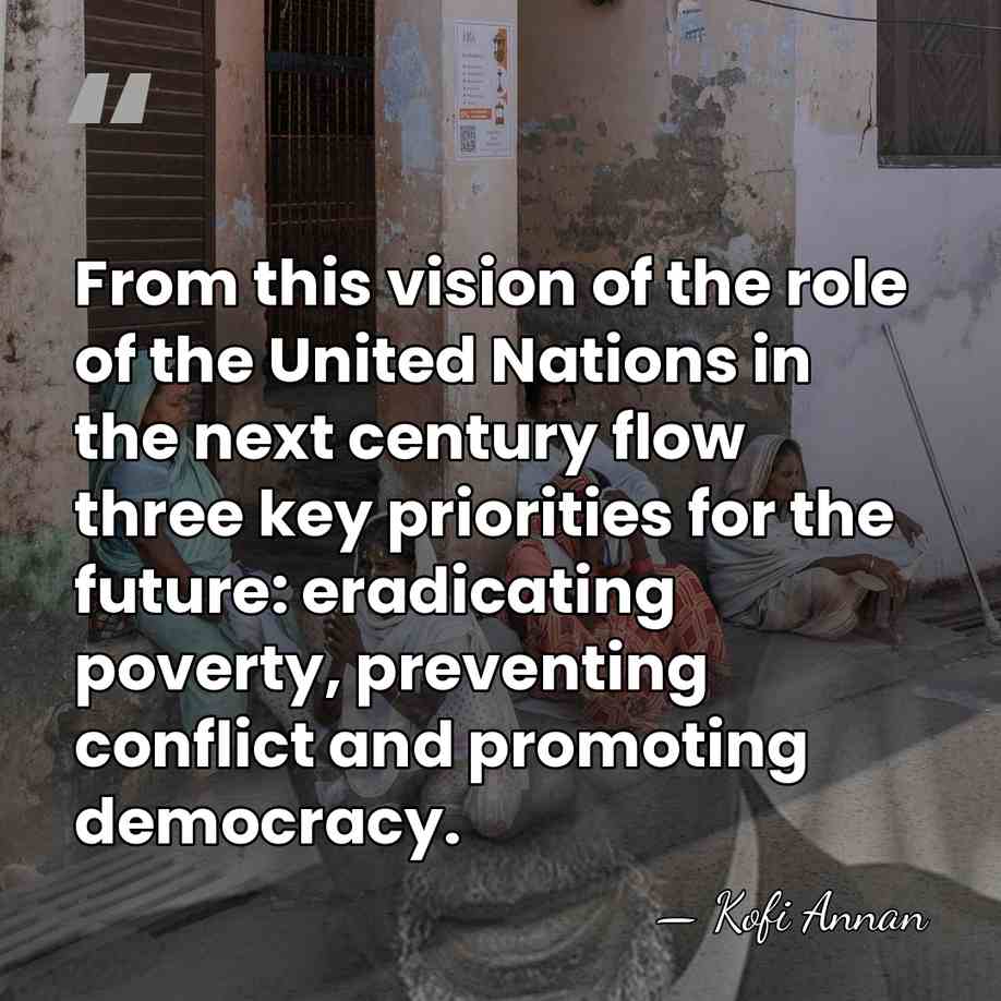 From this vision of the role of the United Nations in the&hellip; - Kofi Annan