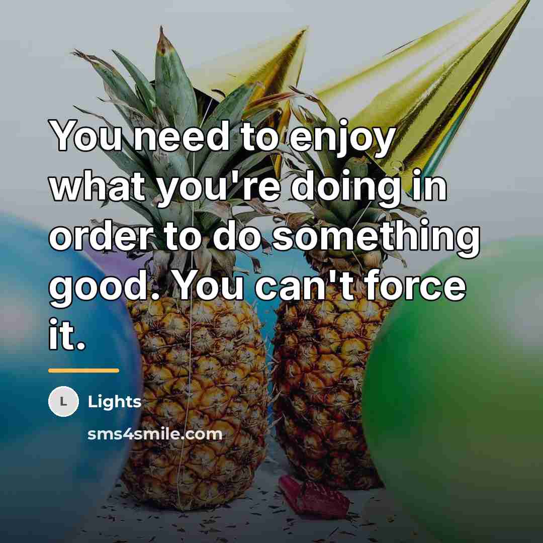 “You need to enjoy what you're doing in order to…” quote by Lights