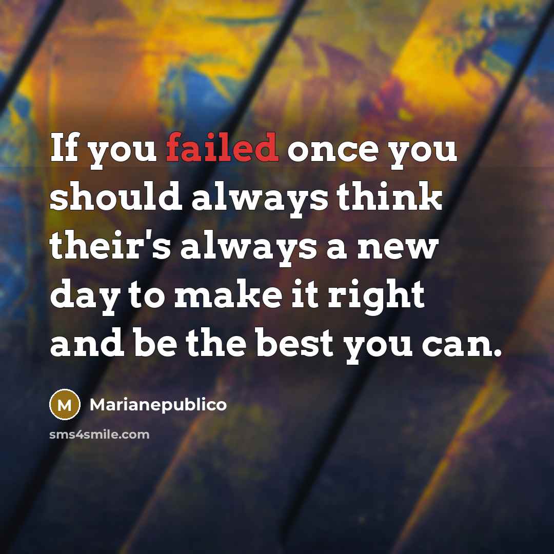 “If you failed once you should always think their's always…” quote by Marianepublico