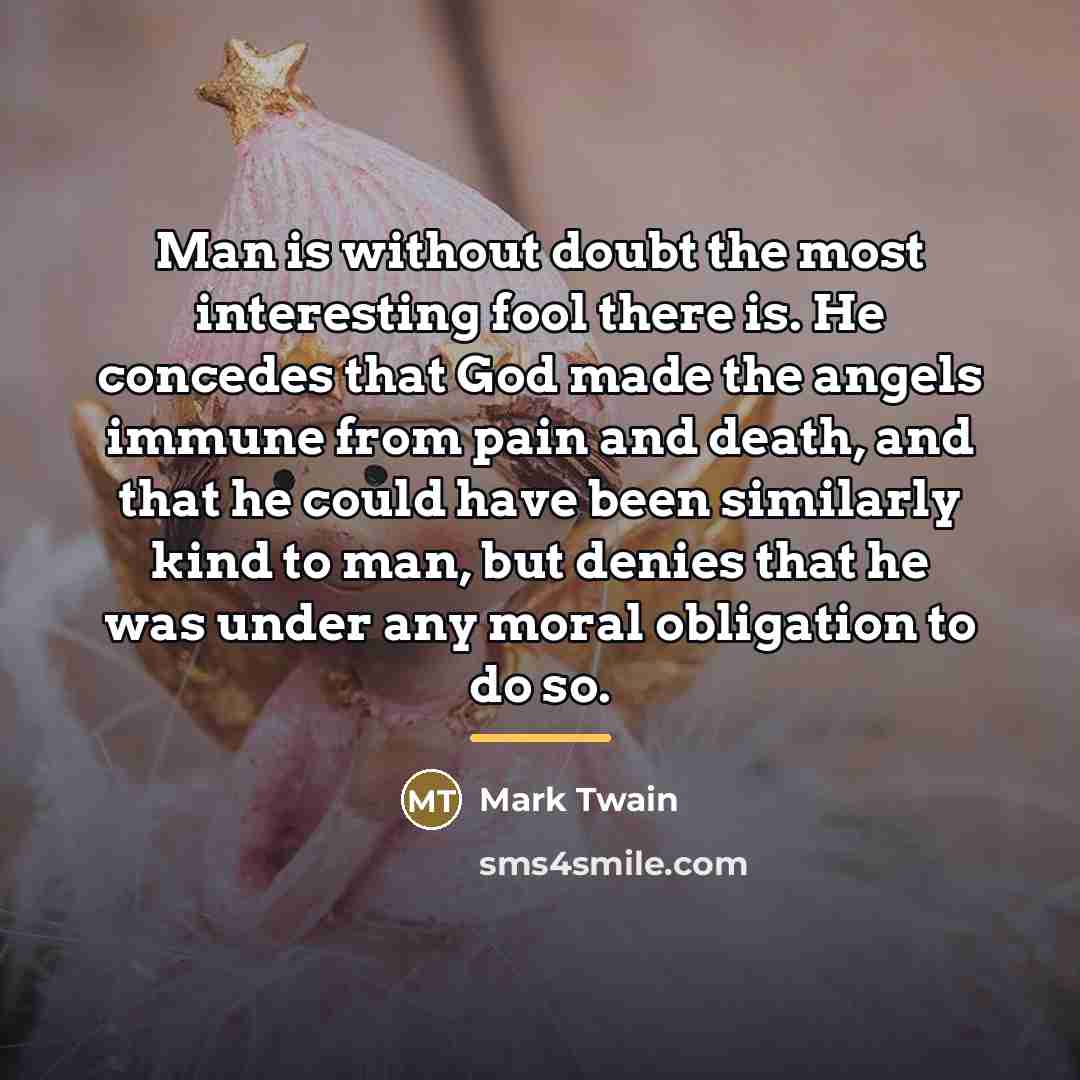 “Man is without doubt the most interesting fool there is.…” quote by Mark Twain
