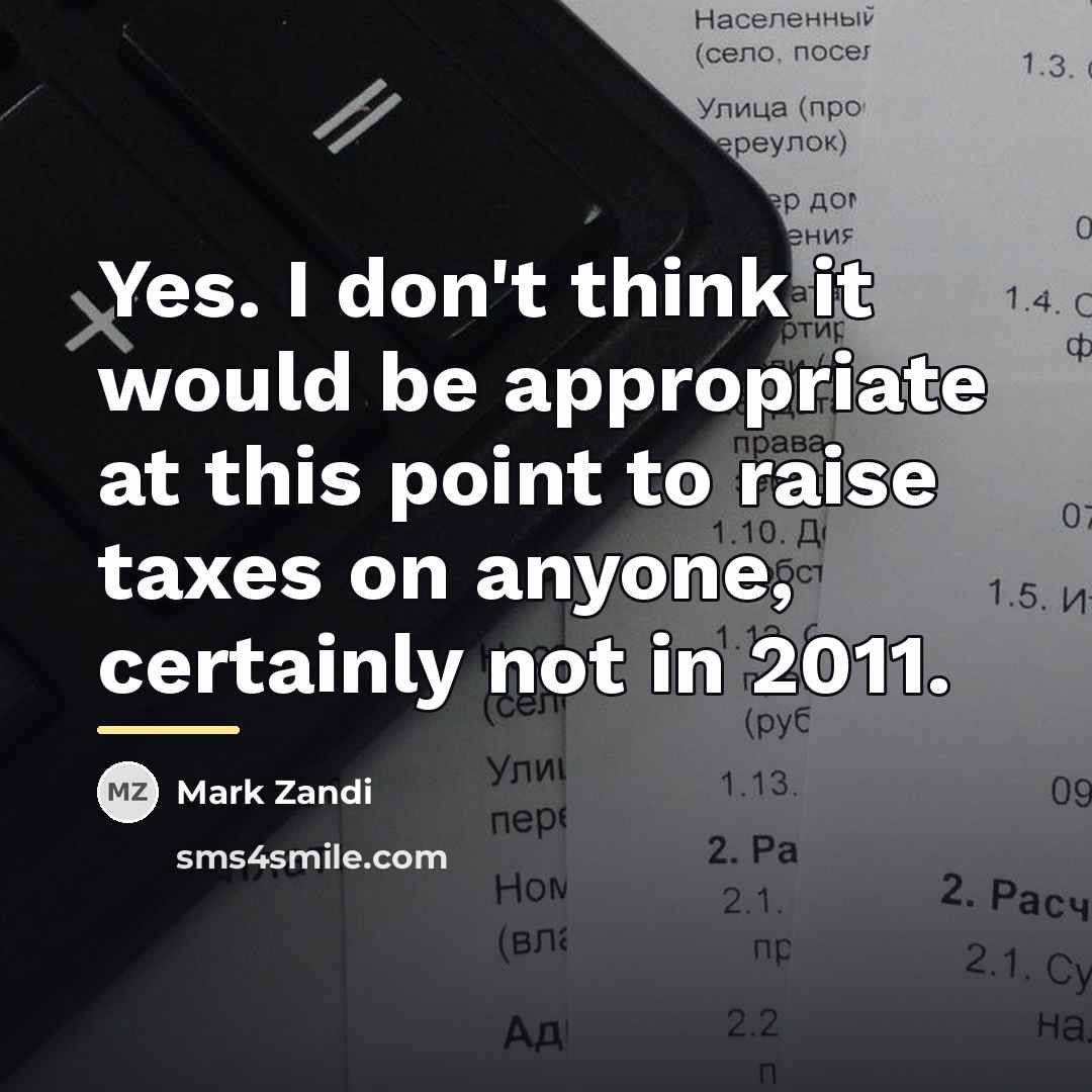 “Yes. I don't think it would be appropriate at this…” quote by Mark Zandi