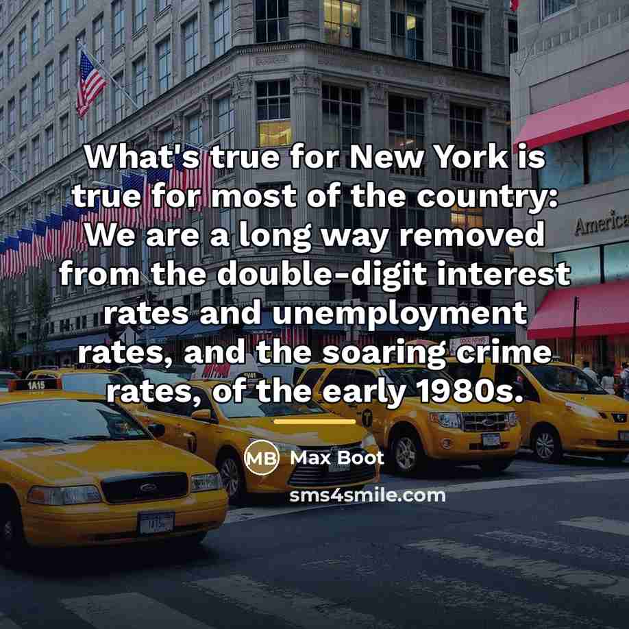 “What's true for New York is true for most of…” quote by Max Boot