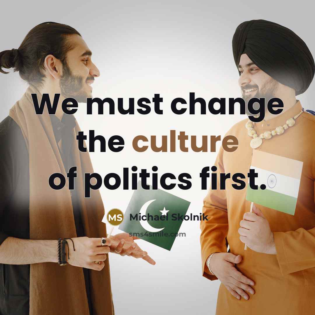 “We must change the culture of politics first.…” quote by Michael Skolnik