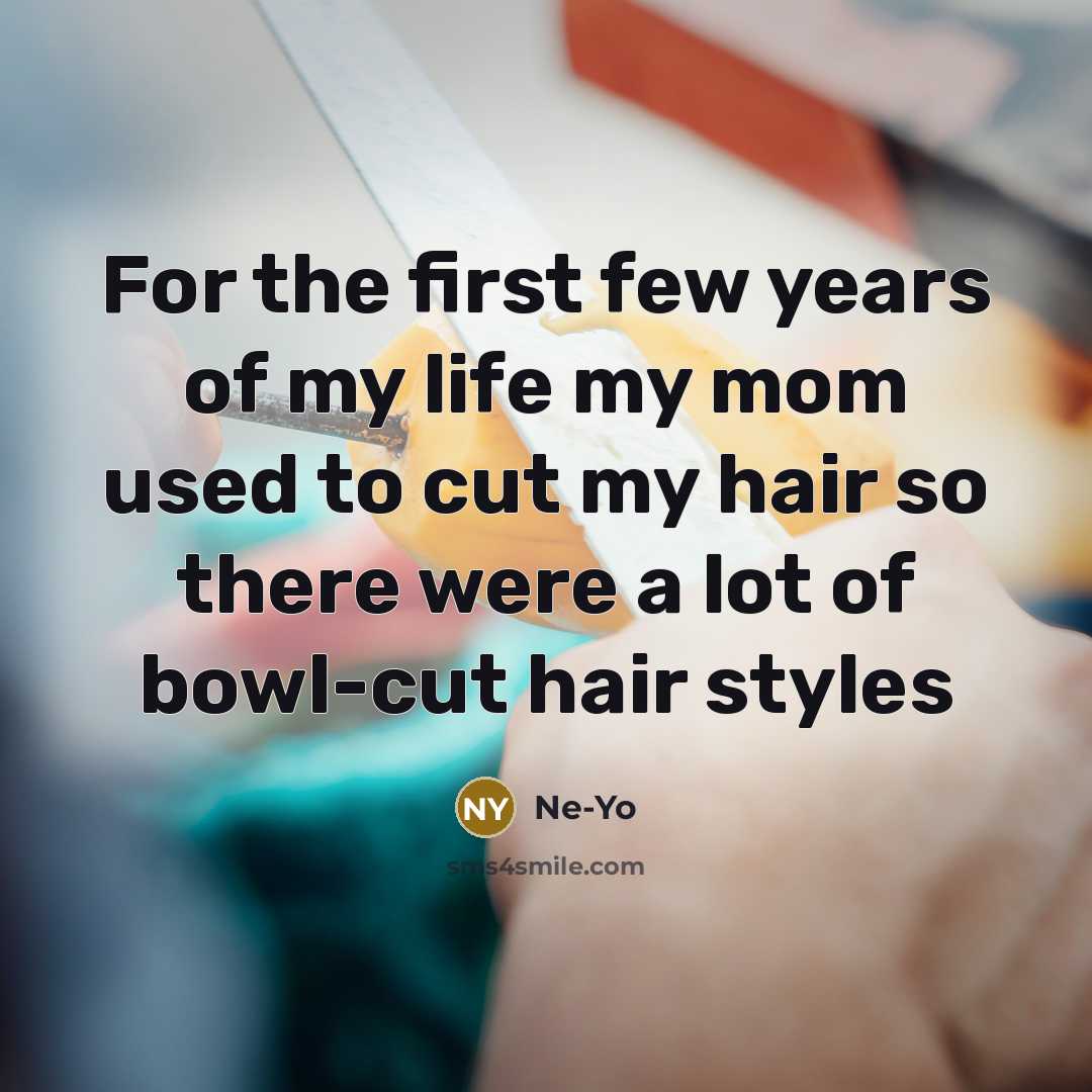 “For the first few years of my life my mom…” quote by Ne-Yo