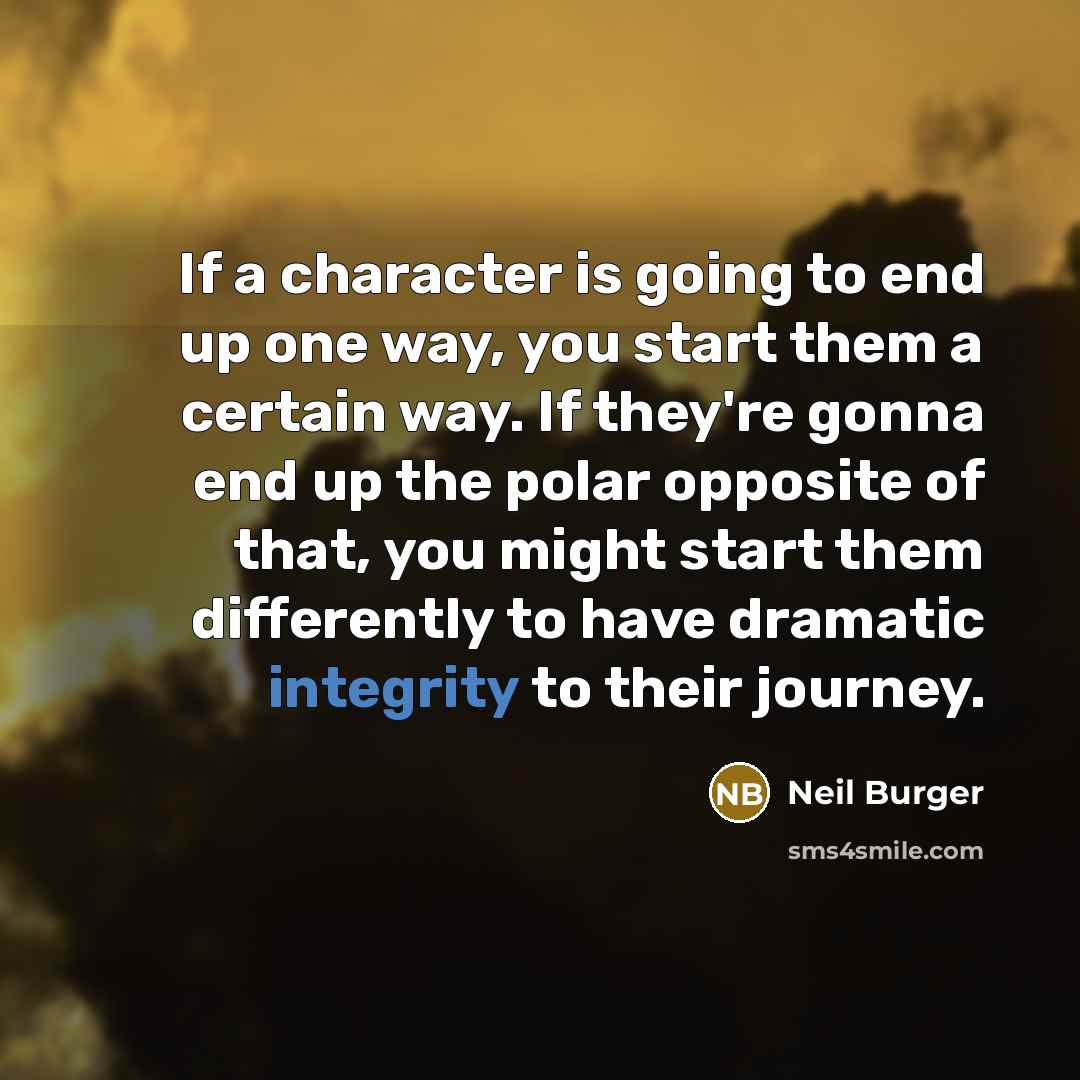 “If a character is going to end up one way,…” quote by Neil Burger