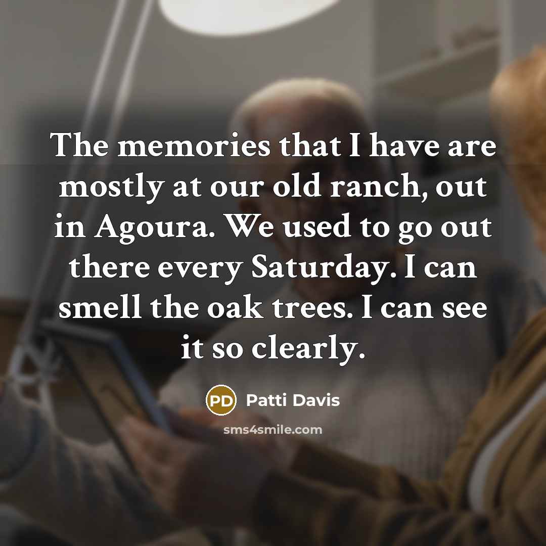 “The memories that I have are mostly at our old…” quote by Patti Davis