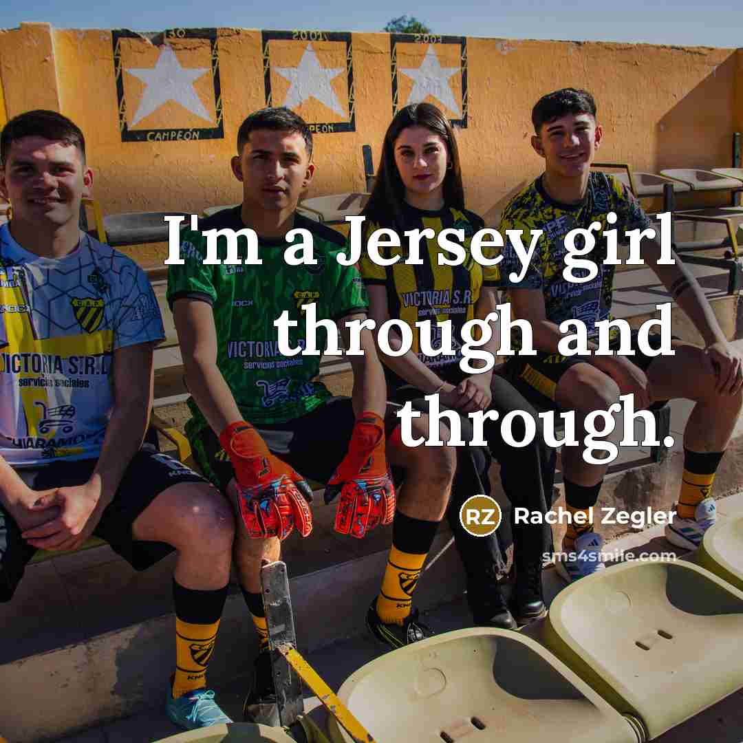 “I'm a Jersey girl through and through.…” quote by Rachel Zegler