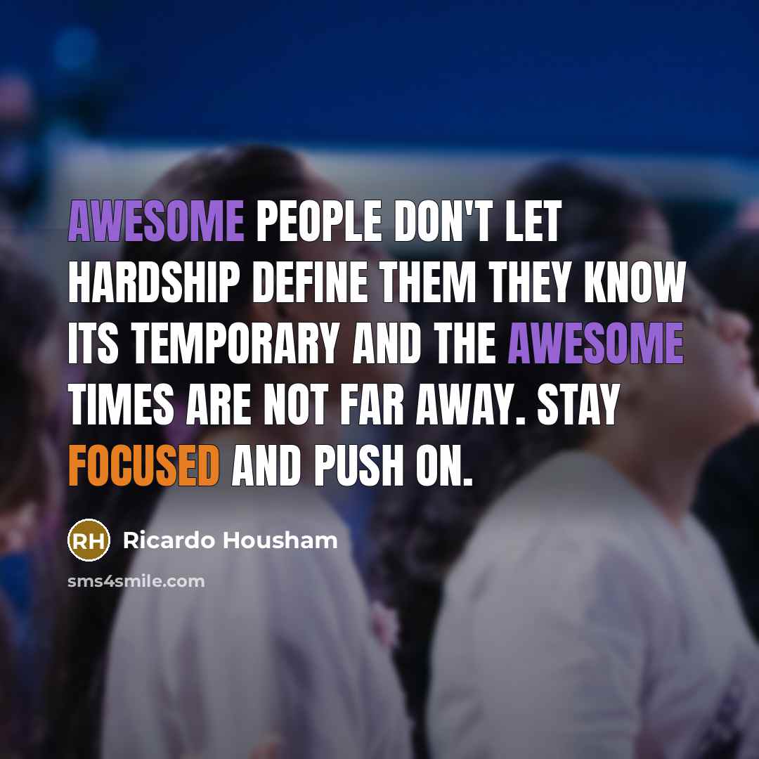 “Awesome people don't let hardship define them They know its…” quote by Ricardo Housham