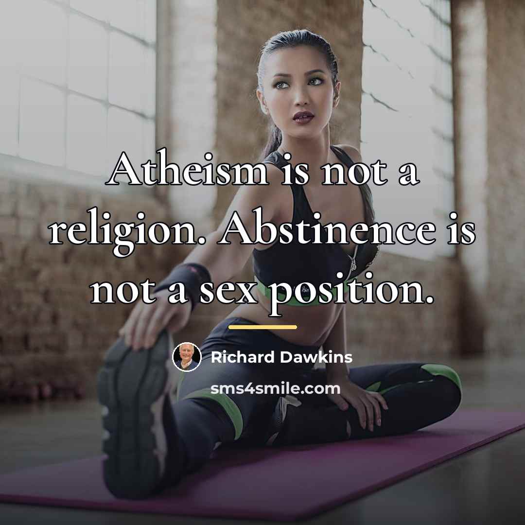 “Atheism is not a religion. Abstinence is not a sex…” quote by Richard Dawkins