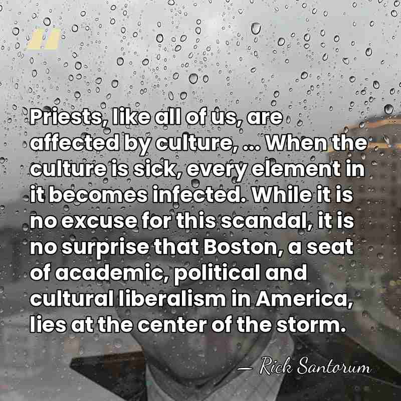Priests, like all of us, are affected by culture, ... When the&hellip; - Rick Santorum