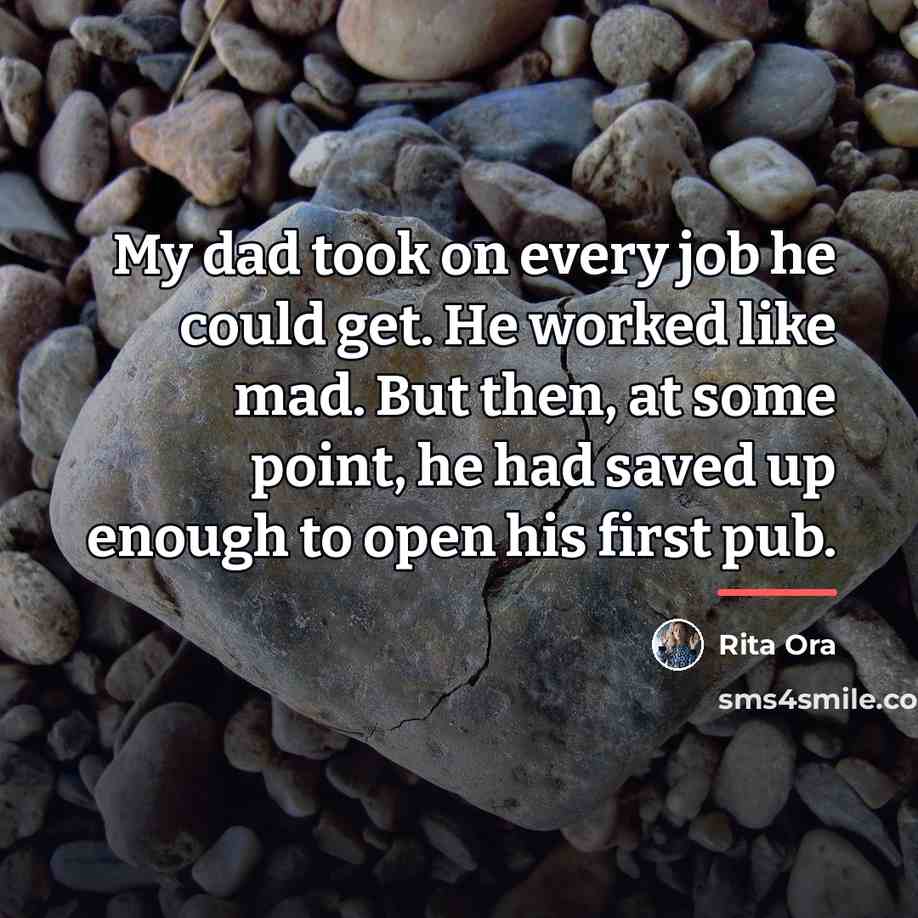 “My dad took on every job he could get. He…” quote by Rita Ora
