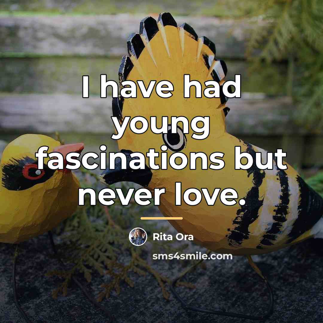 “I have had young fascinations but never love.…” quote by Rita Ora