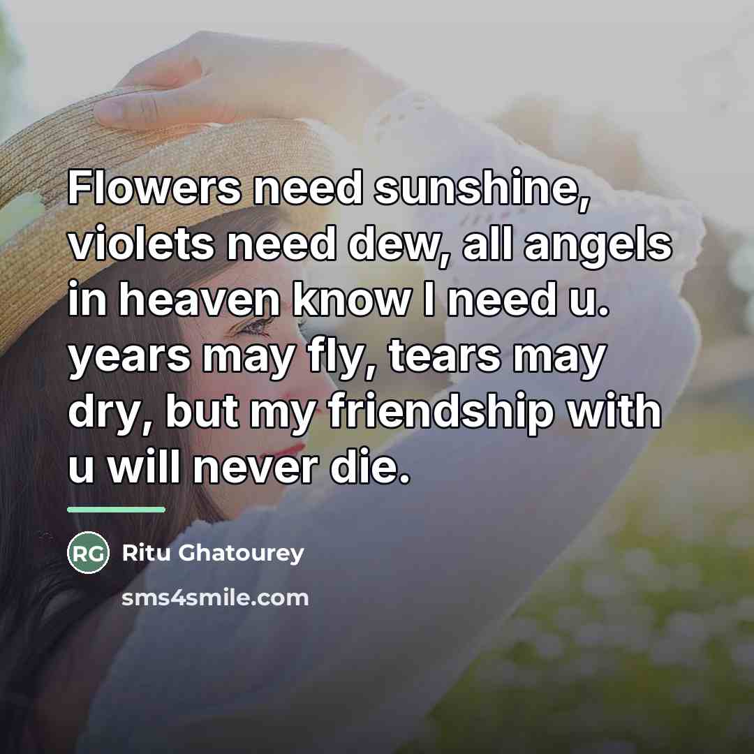 “Flowers need sunshine, violets need dew, all angels in heaven…” quote by Ritu Ghatourey