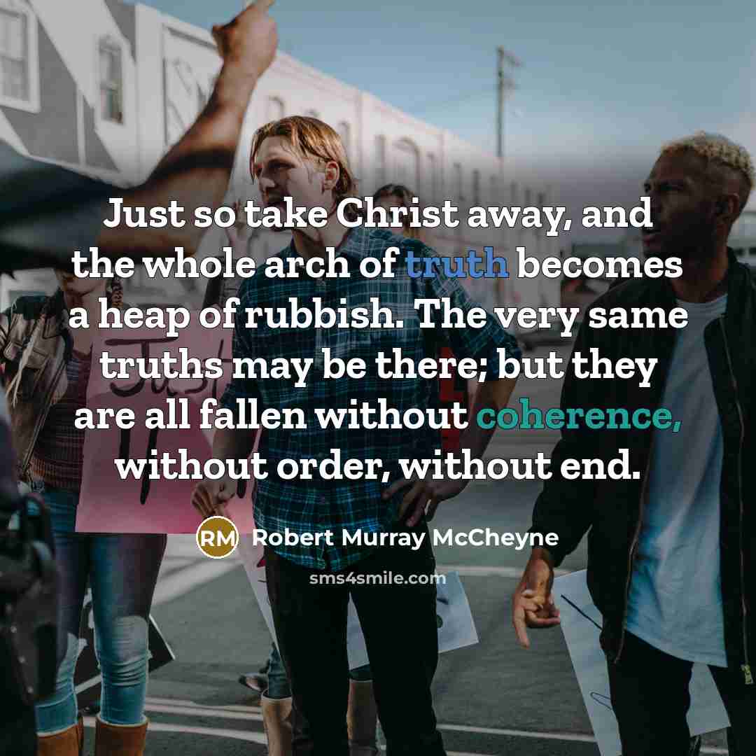 “Just so take Christ away, and the whole arch of…” quote by Robert Murray Mccheyne