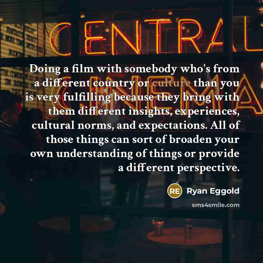 “Doing a film with somebody who's from a different country…” quote by Ryan Eggold