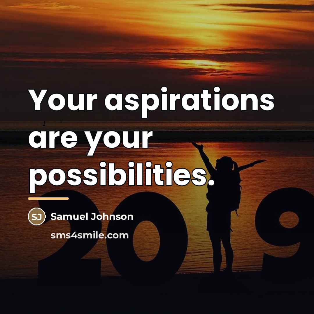 “Your aspirations are your possibilities.…” quote by Samuel Johnson
