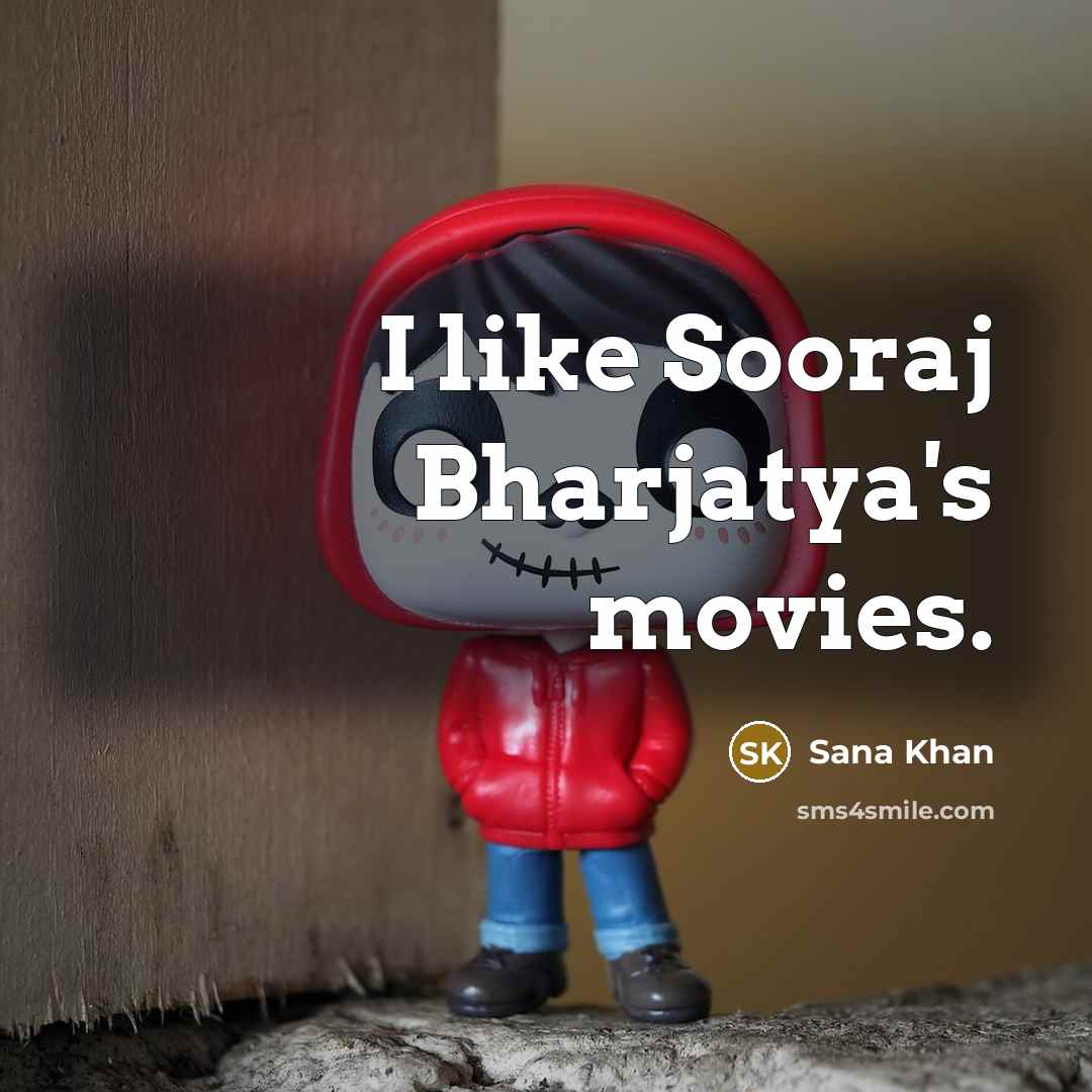 “I like Sooraj Bharjatya's movies.…” quote by Sana Khan