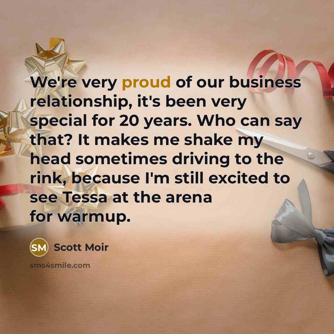“We're very proud of our business relationship, it's been very…” quote by Scott Moir