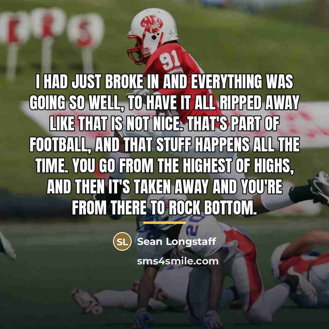 “I had just broke in and everything was going so…” quote by Sean Longstaff