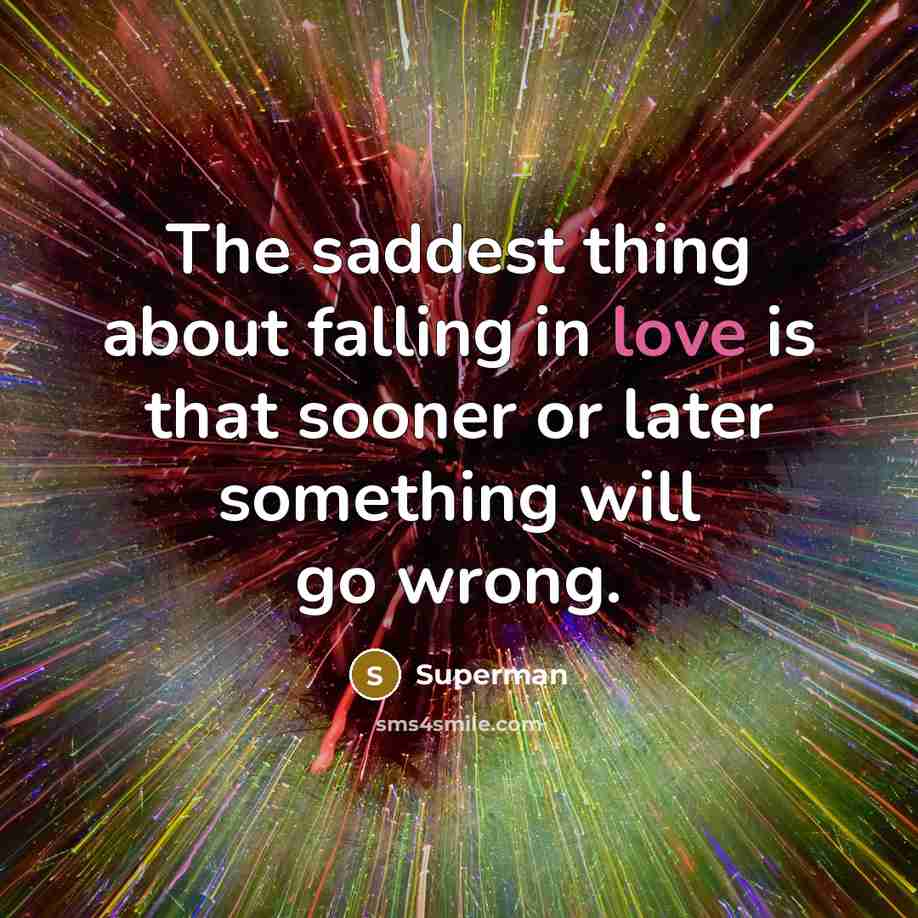 “The saddest thing about falling in love is that sooner…” quote by Superman
