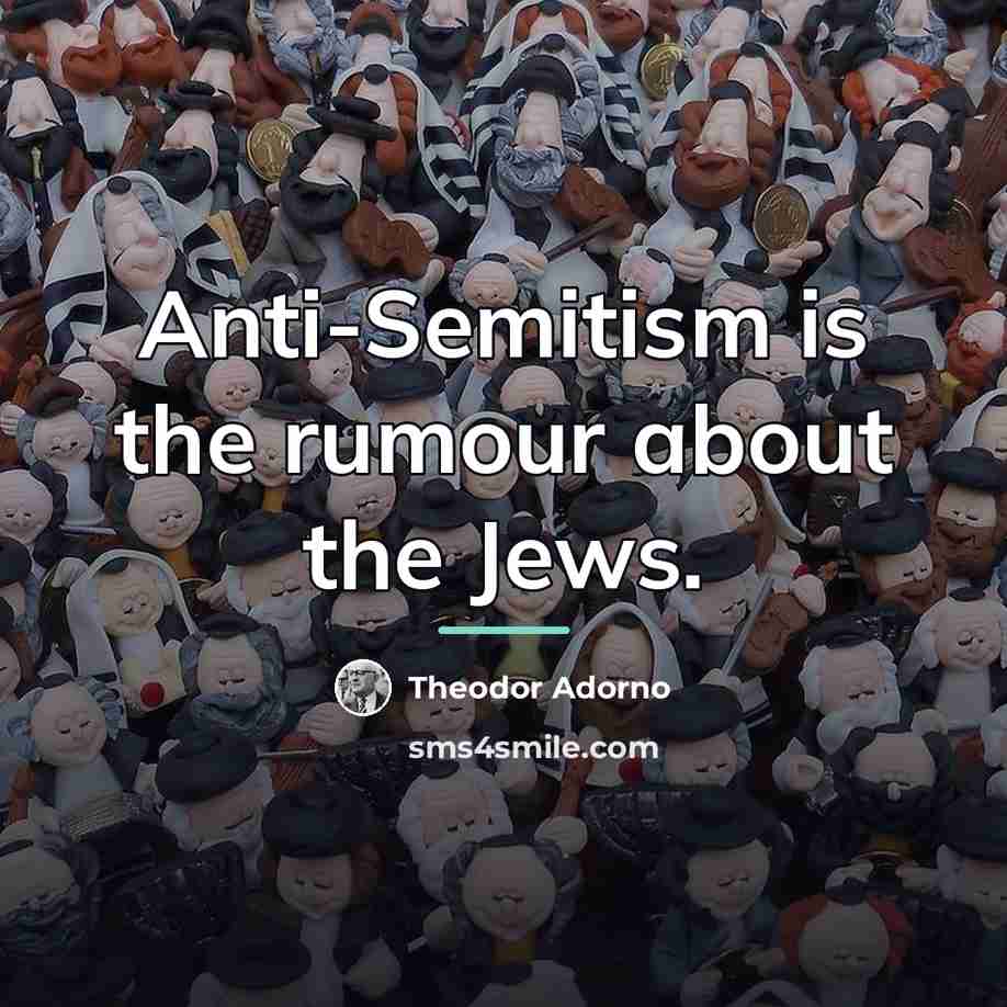 “Anti-Semitism is the rumour about the Jews.…” quote by Theodor Adorno