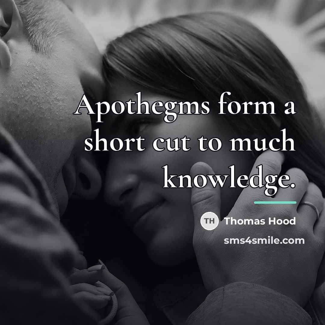 “Apothegms form a short cut to much knowledge.…” quote by Thomas Hood