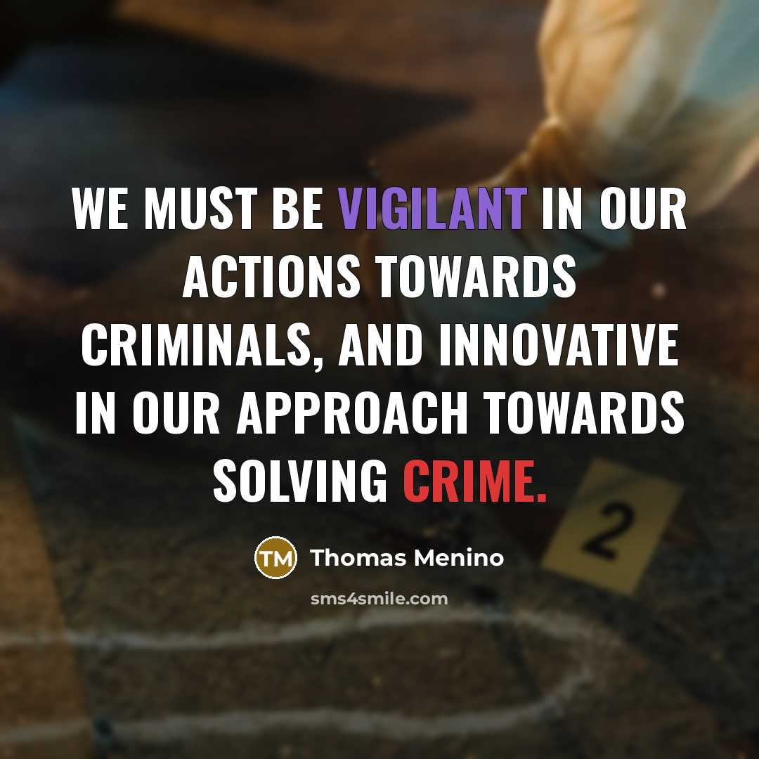 “We must be vigilant in our actions towards criminals, and…” quote by Thomas Menino