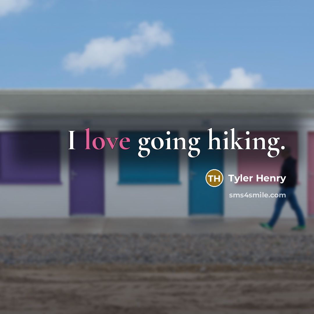 “I love going hiking.” quote by Tyler Henry