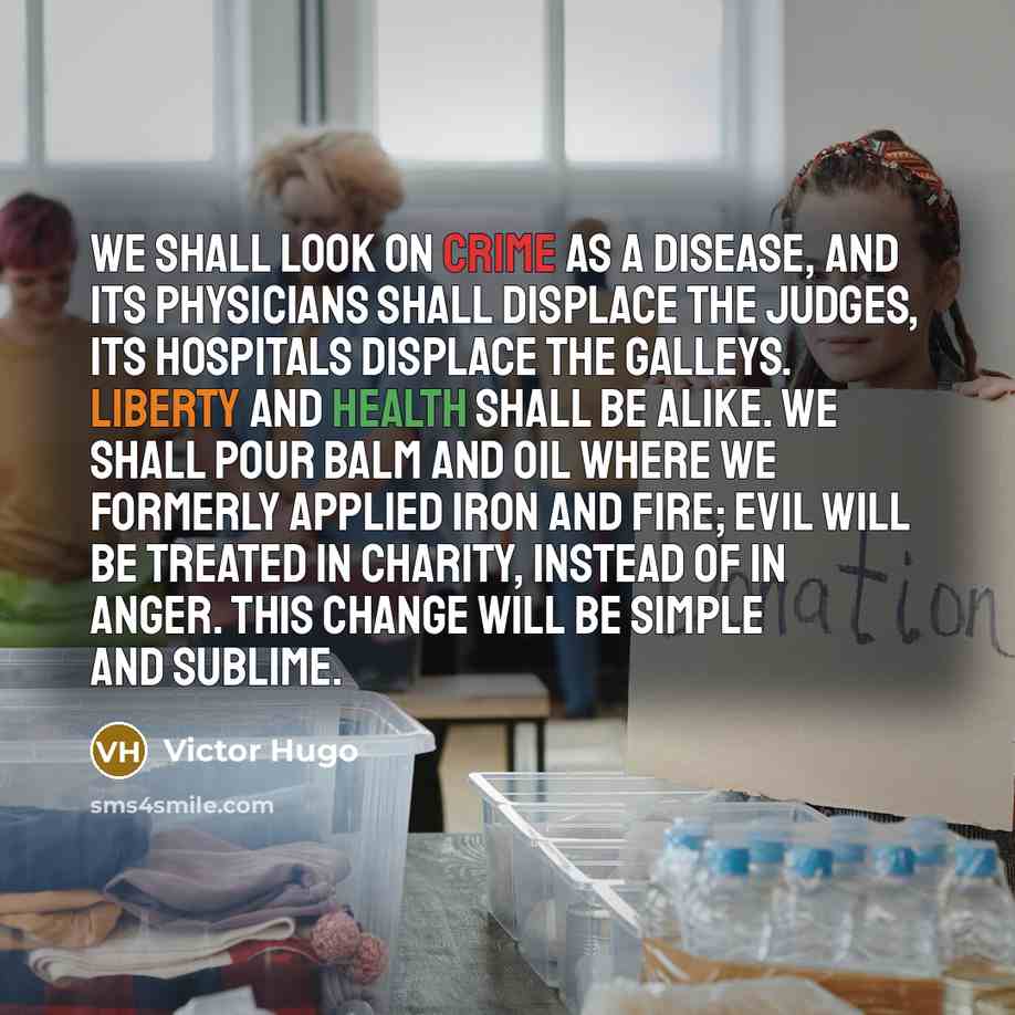 “We shall look on crime as a disease, and its…” quote by Victor Hugo