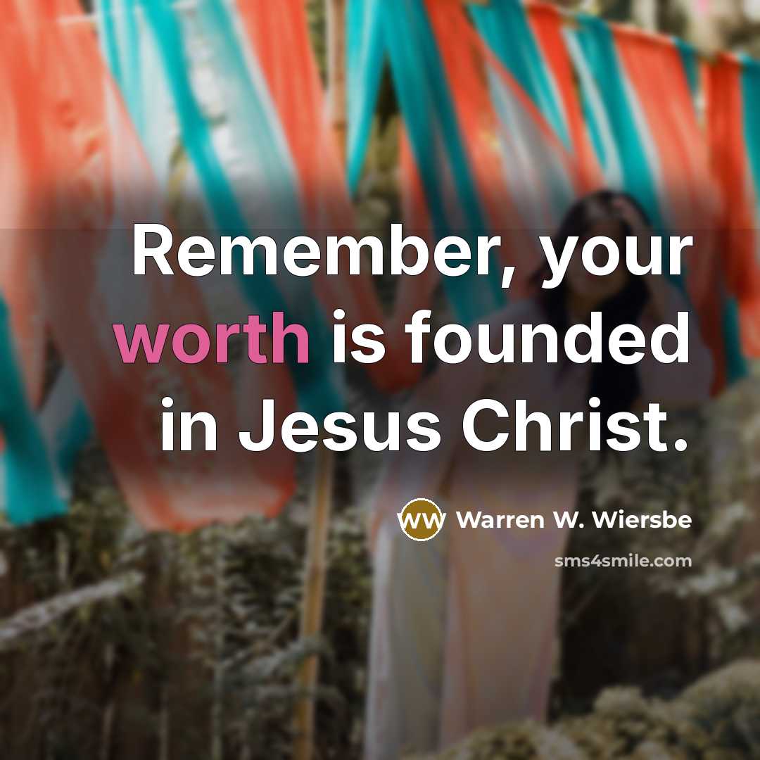 “Remember, your worth is founded in Jesus Christ.…” quote by Warren W. Wiersbe