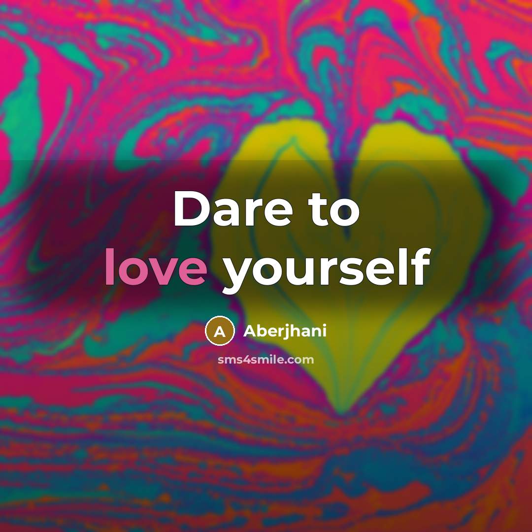 “Dare to love yourself…” quote by Aberjhani