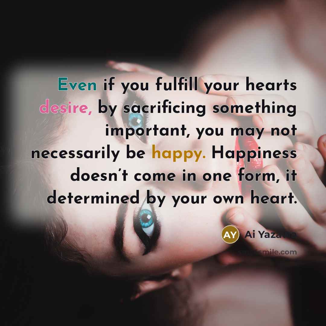 “Even if you fulfill your hearts desire, by sacrificing something…” quote by Ai Yazawa