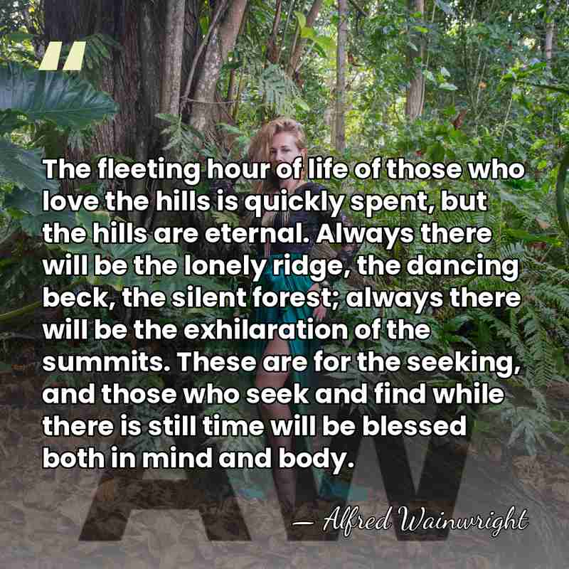 The fleeting hour of life of those who love the hills is&hellip; - Alfred Wainwright