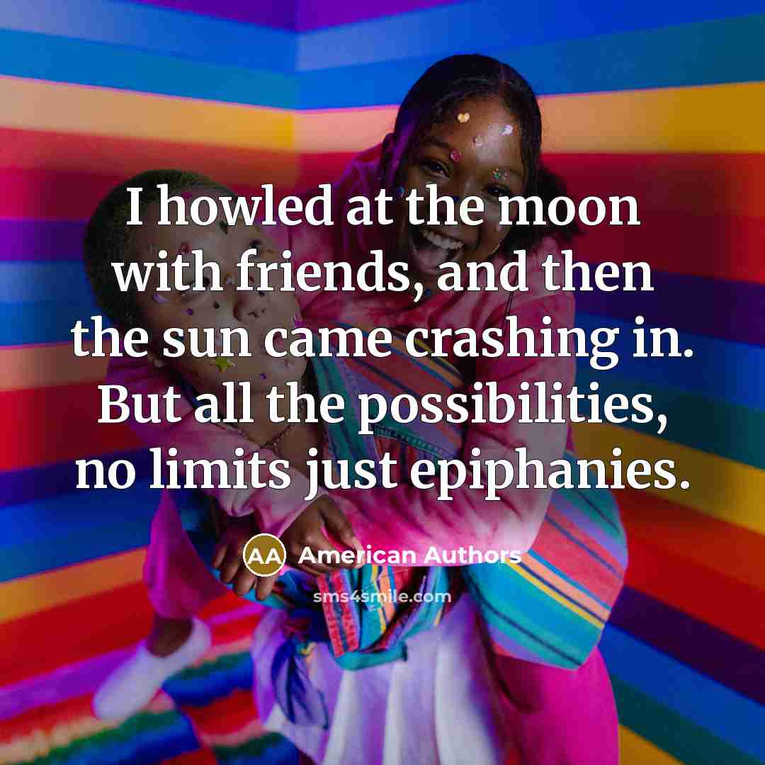 “I howled at the moon with friends, and then the…” quote by American Authors