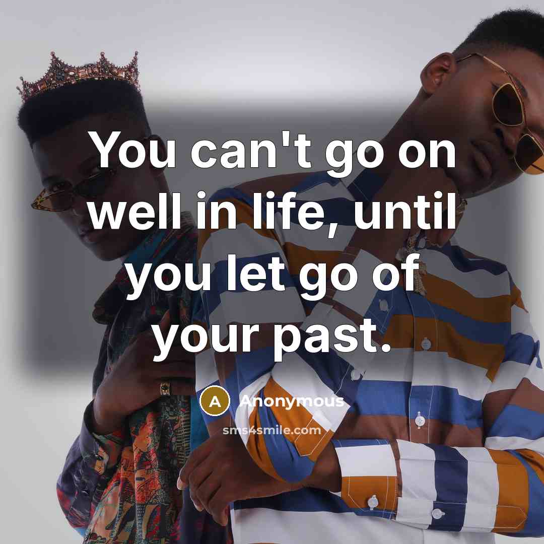 “You can't go on well in life, until you let…” quote by Anonymous