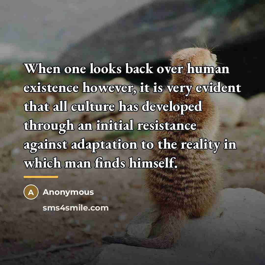 “When one looks back over human existence however, it is…” quote by Anonymous