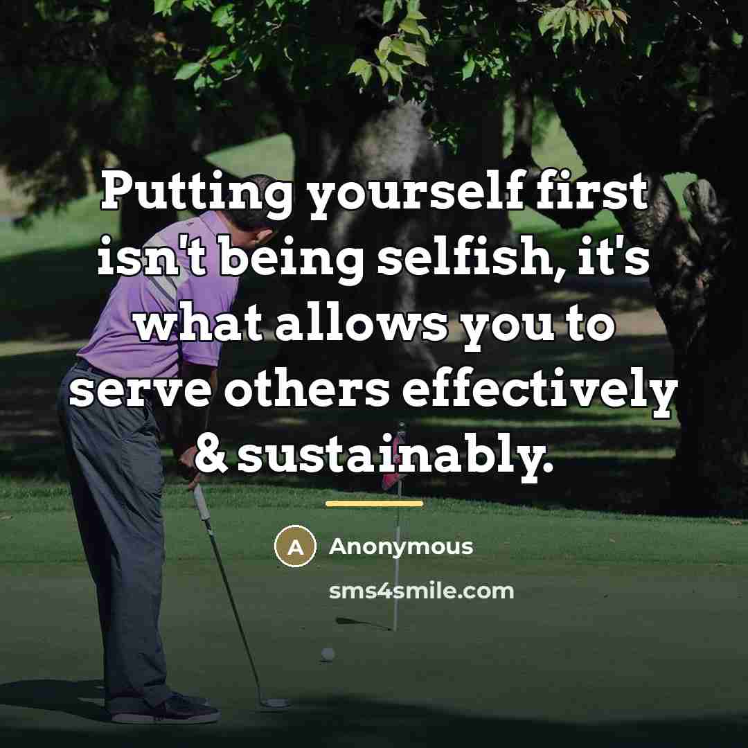 “Putting yourself first isn't being selfish, it's what allows you…” quote by Anonymous