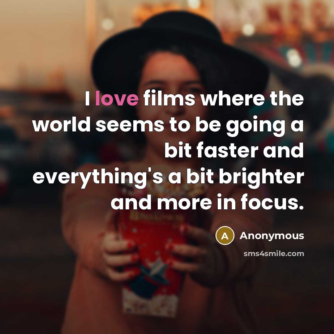 “I love films where the world seems to be going…” quote by Anonymous