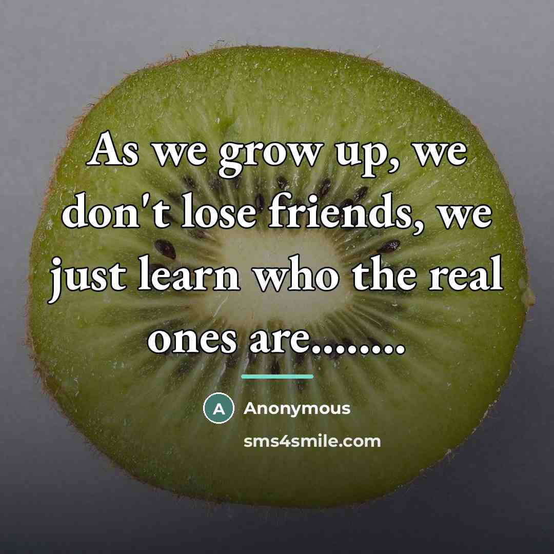 “As we grow up, we don't lose friends, we just…” quote by Anonymous