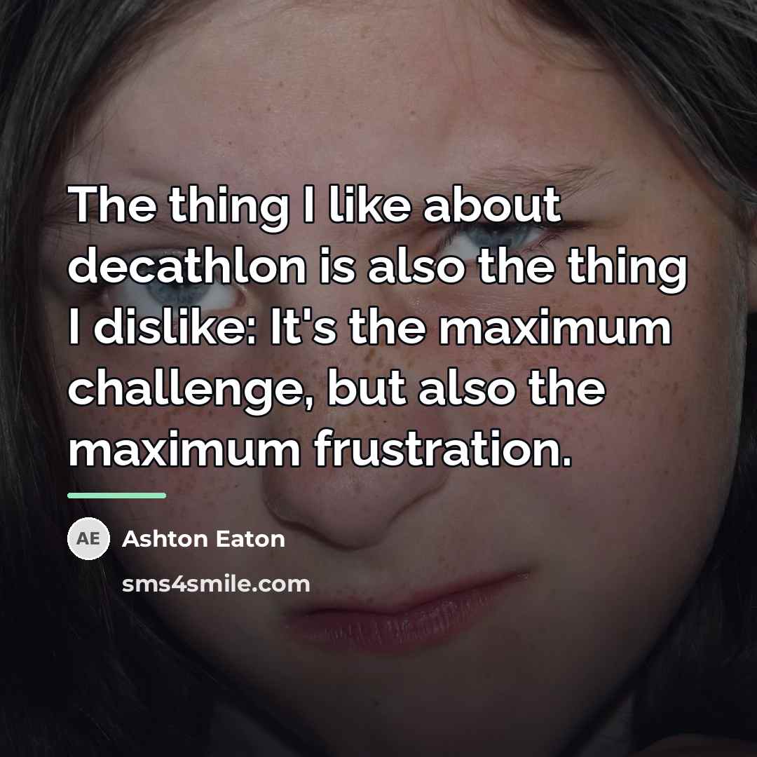 “The thing I like about decathlon is also the thing…” quote by Ashton Eaton