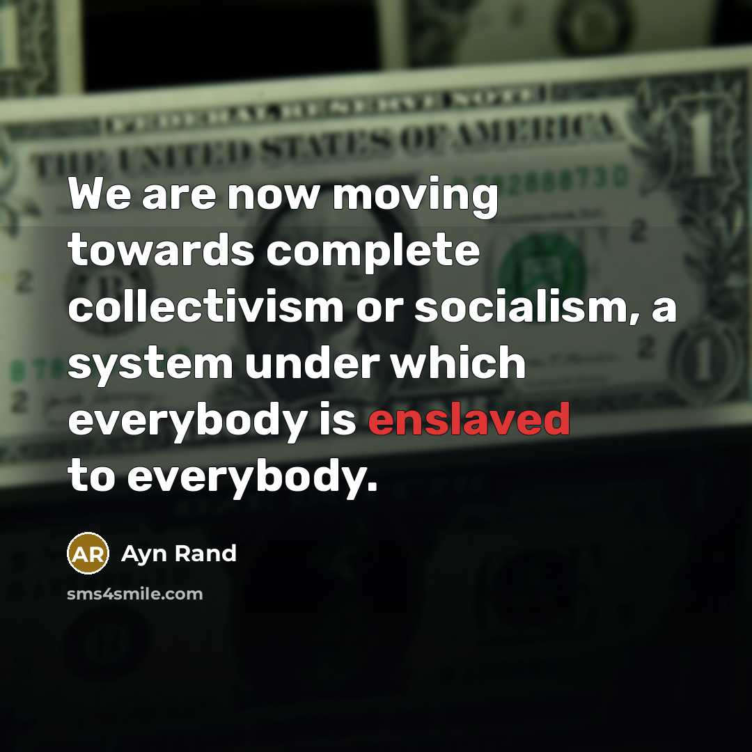“We are now moving towards complete collectivism or socialism, a…” quote by Ayn Rand