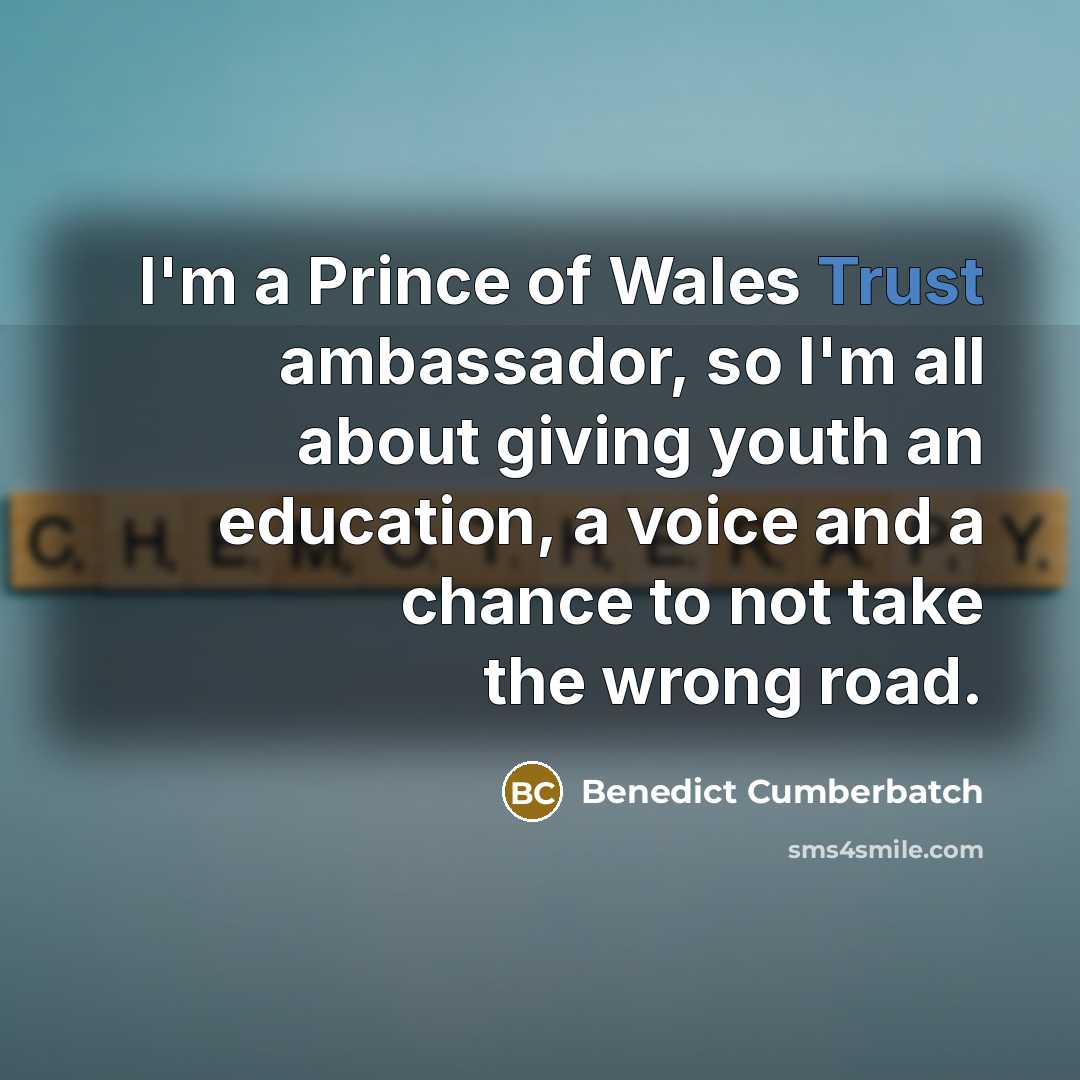 “I'm a Prince of Wales Trust ambassador, so I'm all…” quote by Benedict Cumberbatch