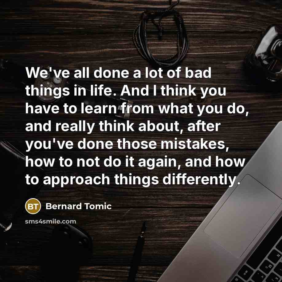 “We've all done a lot of bad things in life.…” quote by Bernard Tomic