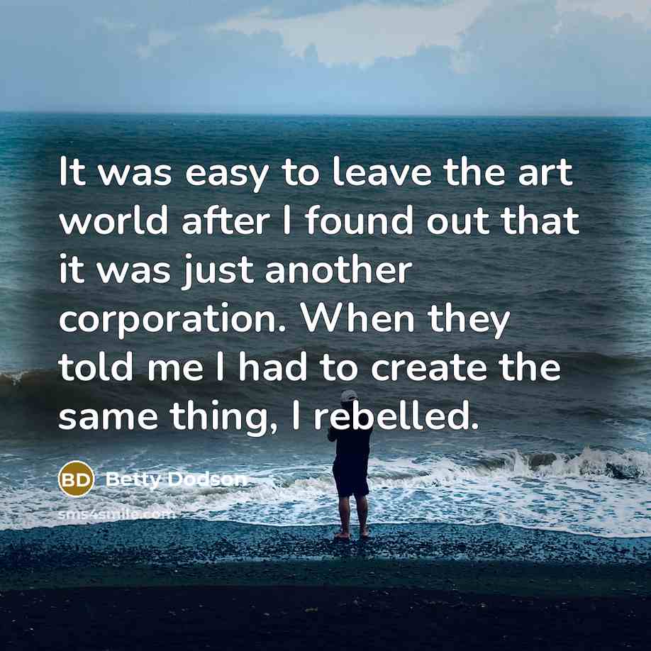 “It was easy to leave the art world after I…” quote by Betty Dodson