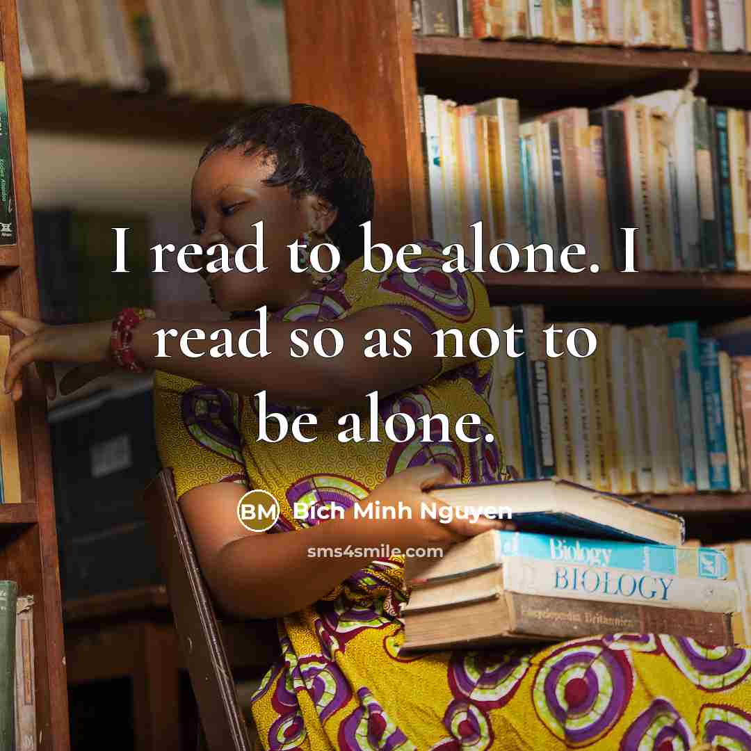 “I read to be alone. I read so as not…” quote by Bich Minh Nguyen