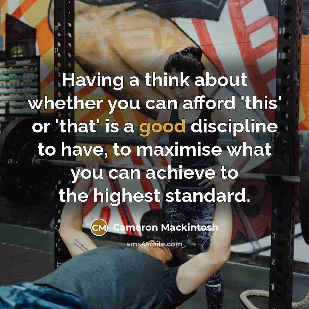 “Having a think about whether you can afford 'this' or…” quote by Cameron Mackintosh