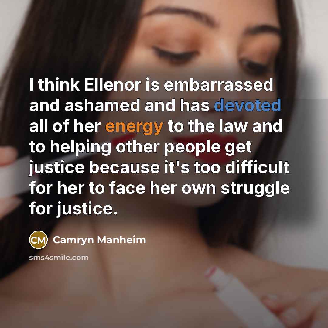 “I think Ellenor is embarrassed and ashamed and has devoted…” quote by Camryn Manheim