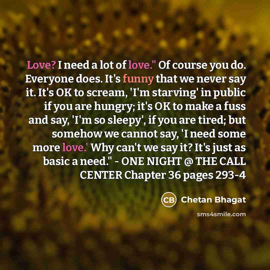 “Love? I need a lot of love." Of course you…” quote by Chetan Bhagat