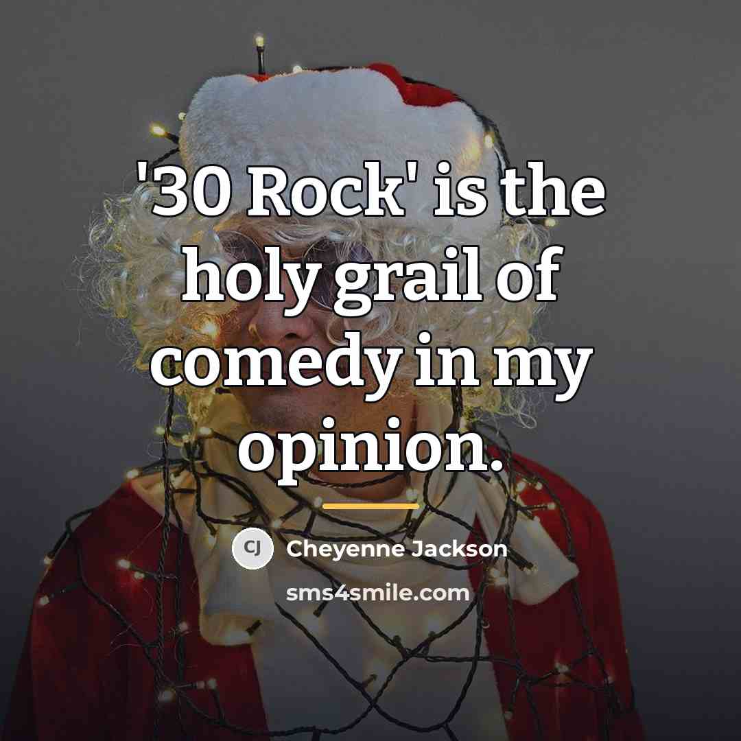 “'30 Rock' is the holy grail of comedy in my…” quote by Cheyenne Jackson