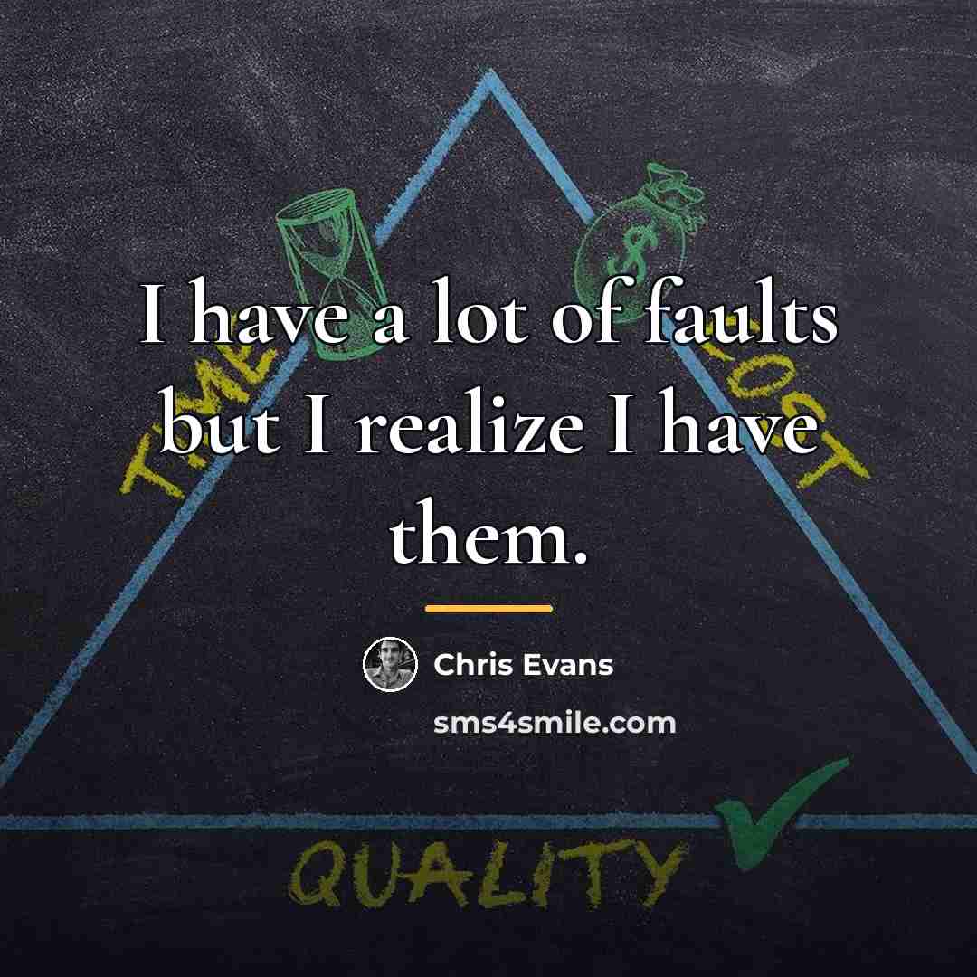 “I have a lot of faults but I realize I…” quote by Chris Evans